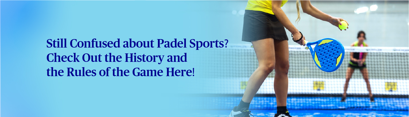banner-Mengenal-Olahraga-Padel-dari-Sejarah-sampai-Aturan-Mainnya