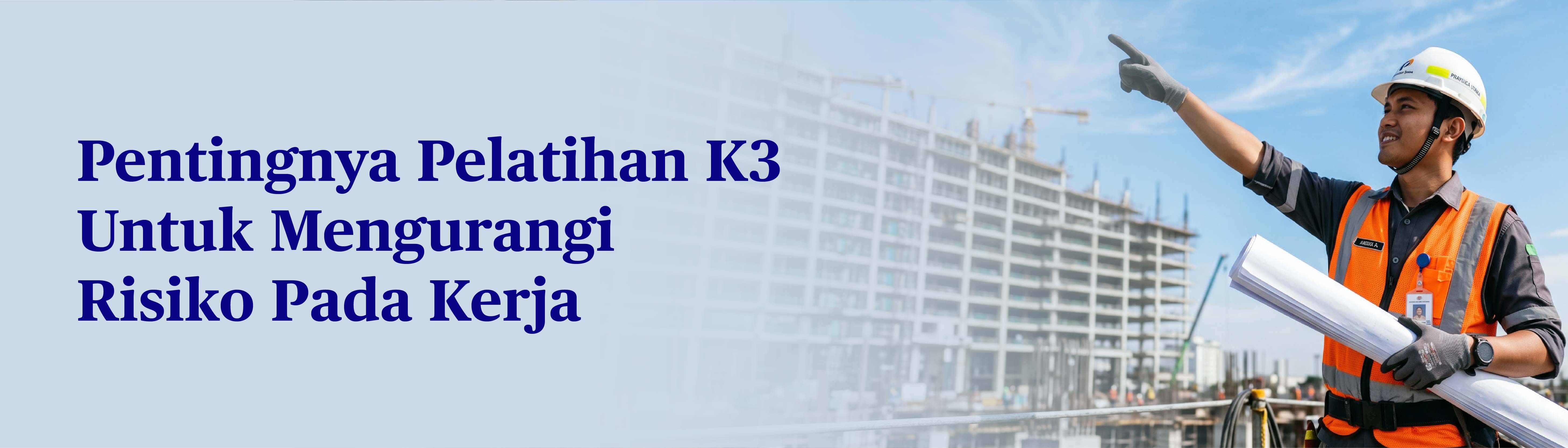 Pelatihan K3: Pentingnya Mengikuti, Manfaat, dan Materi yang Dipelajari