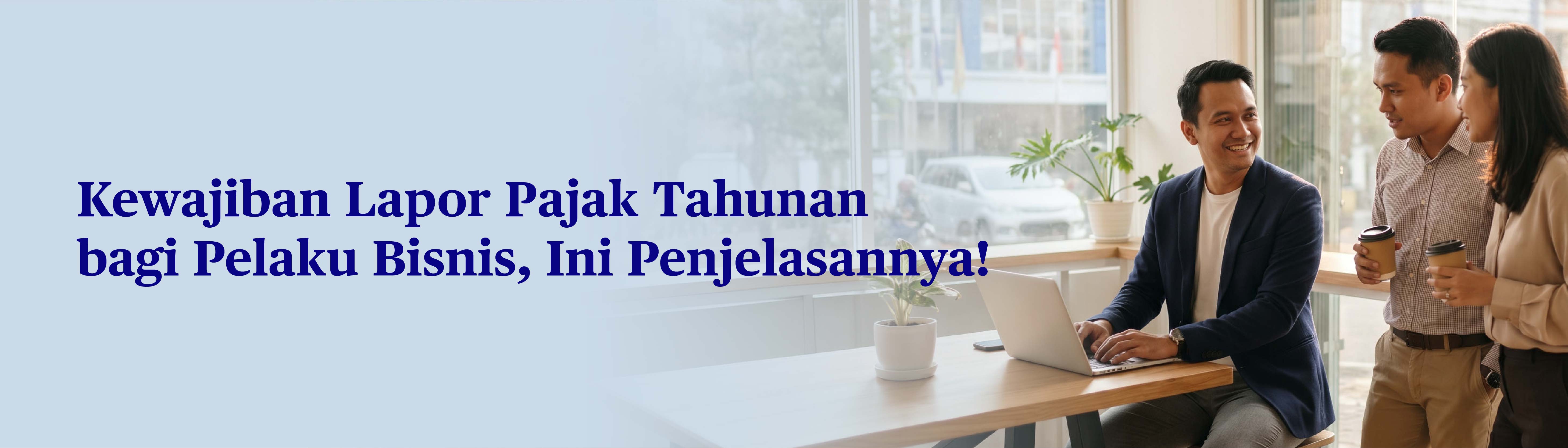 tag-Kewajiban-Lapor-Pajak-Tahunan-Bisnis-Cek-Penjelasannya-di-Sini